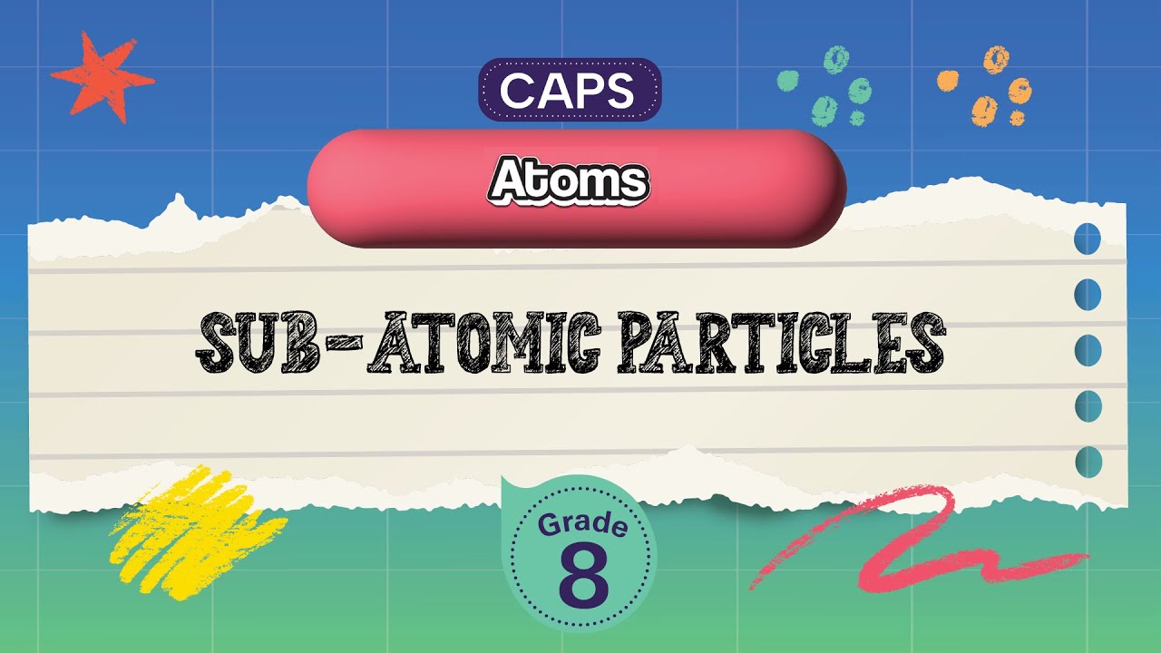 [GRADE 8] Sub-atomic particles