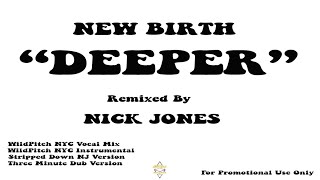 New Birth - Deeper - Nick Jones Wild Pitch Extended Version