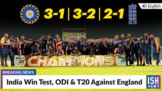 India Win Test, ODI & T20 Against England