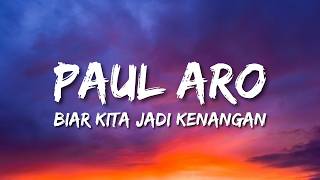 Download lagu Biar Kita Jadi Kenangan - Paul Aro (Lirik) mp3
