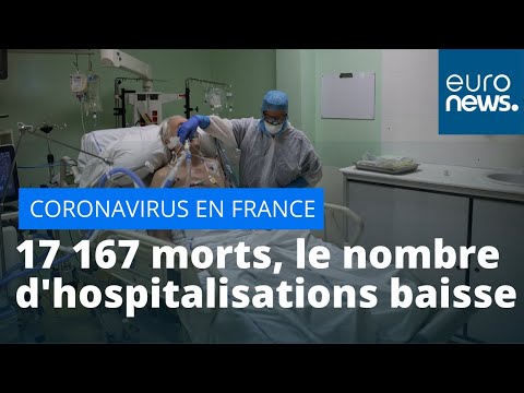 Coronavirus en France : le bilan atteint 17 167 morts, le nombre d'hospitalisations baisse