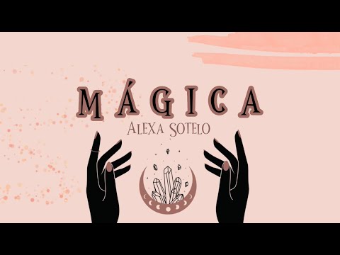 MÁGICA - Alexa Sotelo (Letra / Video Lyric)