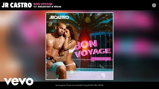 JR Castro - Bon Voyage (Audio) ft. Breakfast N Vegas