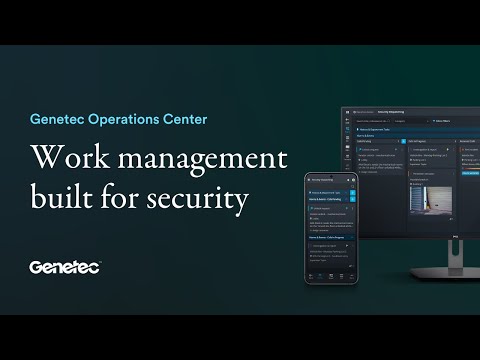 Introducing Genetec Operations Center - Work Management for Security