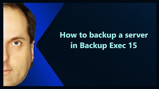 How to backup a server in Backup Exec 15