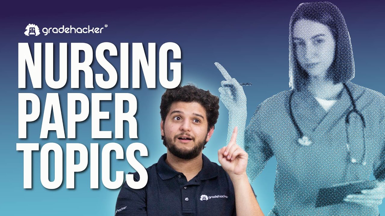 Nursing Essay Topics 2024 - Ideas for a Research Paper on the Healthcare Field