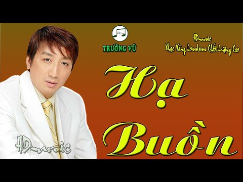 HẠ BUỒN - NHẠC LOSSLESS - TRƯỜNG VŨ - KHÔNG QUẢNG CÁO