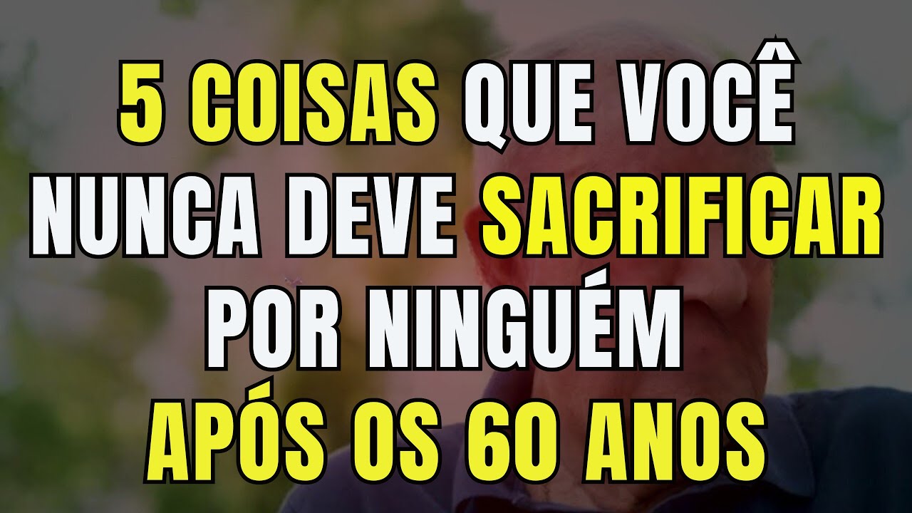 Depois dos 60 anos: 5 coisas que você nunca deve sacrificar por ninguém