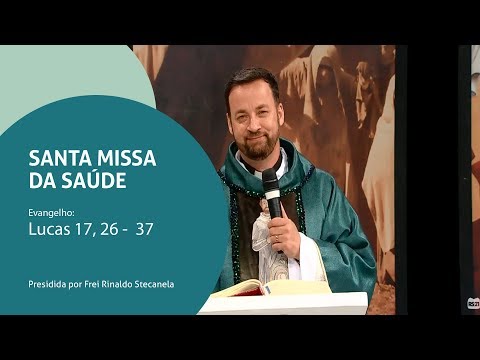 Missa da Saúde - 15/11/2019 - Homilia Frei Rinaldo Stecanela