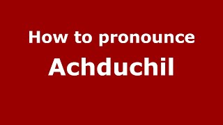 How to pronounce Achduchil
