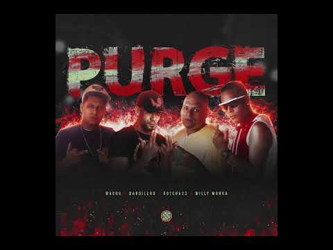 PURGE = Wachu ft Bandilero ft willywonka ft Gotcha23