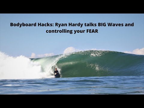 Bodyboard Hacks: Ryan Hardy talks BIG Waves and Controlling Your Fear