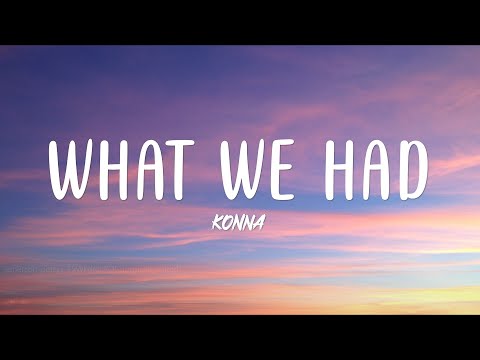 KONNA - What We Had (Lyrics)