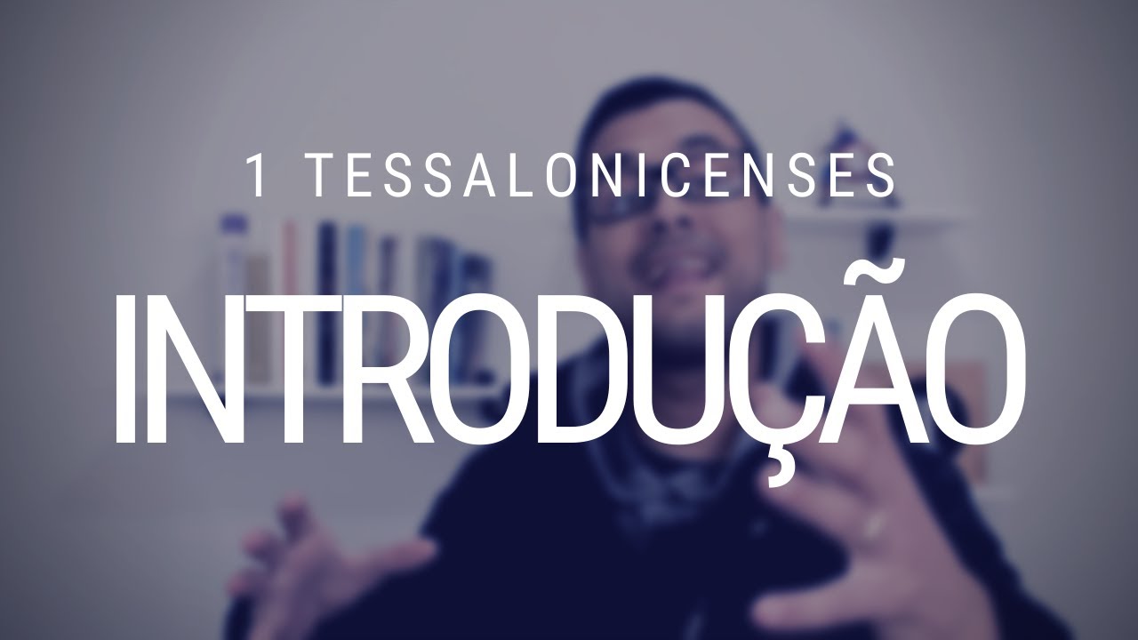 Estudo de 1 Tessalonicenses - Introdução