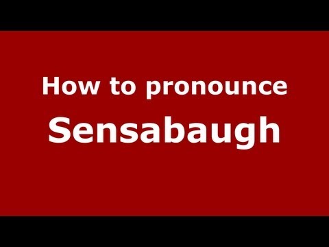 How to Pronounce Sensabaugh - PronounceNames.com