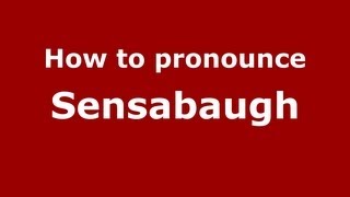 How to pronounce Sensabaugh