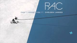 RAC - Can&#39;t Forget You ft. Chelsea Lankes