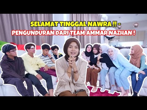 SELAMAT TINGGAL NAWRA !! -  PENGUNDURAN DARI TEAM AMMAR NAZHAN !