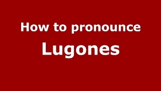 How to pronounce Lugones