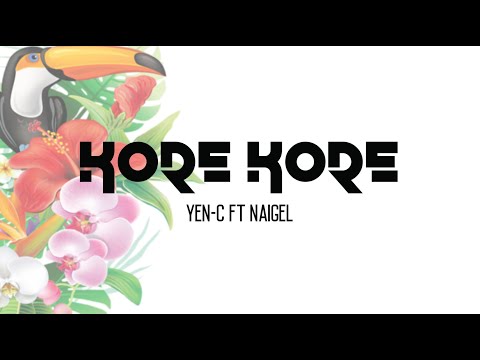 Yen-C ft Naigel - Kore Kore