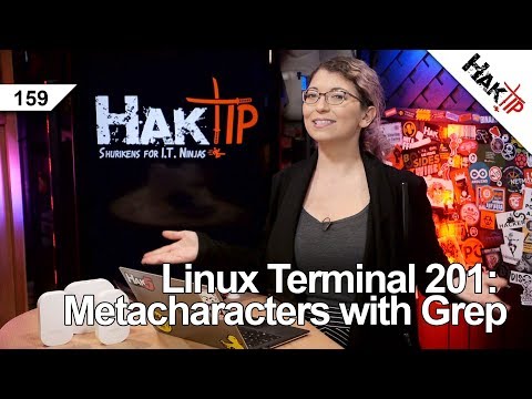 Linux Terminal 201: Grep and Metacharacters - HakTip  159