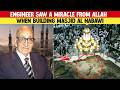 Engineer Saw A Miracle From Allah When Building Masjid E Nabawi