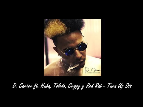 D. Carter ft. Huba, Toledo, Crypy & Red Rat - Turn Up Dis (En la Ciudad se Encuentra 2016)