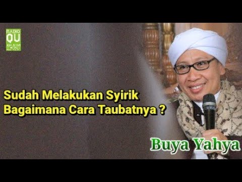 SUDAH MELAKUKAN SYIRIK, GIMANA CARA TAUBATNYA | BUYA YAHYA
