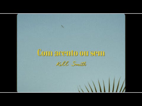 Com Acento ou Sem | Kell Smith (Clipe Oficial)