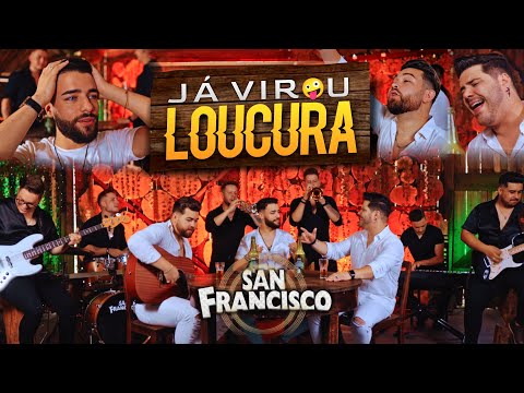 SAN FRANCISCO - JÁ VIROU LOUCURA (Vídeo Oficial)