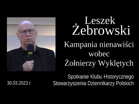 Leszek Żebrowski - Kampania nienawiści wobec Żołnierzy Wyklętych