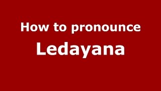 How to pronounce Ledayana