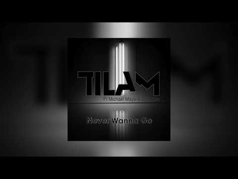 TiLaM - Never wanna go (ft. Michael Mayo & Ollin Kan)