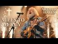 Arthur Hayes - MILES TO MERCY (A Powerful Anthem for the Weary and Broken-Hearted )