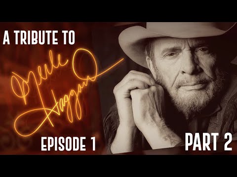 A Tribute To Merle Haggard : Episode 1 - Part Two
