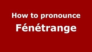 How to pronounce Fénétrange
