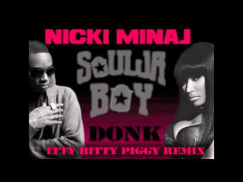 Soulja Boy & Nicki Minaj - Donk (Itty Bitty Piggy Remix)
