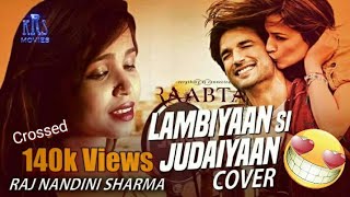 Lambiyaan Si Judaiyaan | Sad Version | Female Cover | Raabta | Arijit Singh | Raj Nandini Sharma