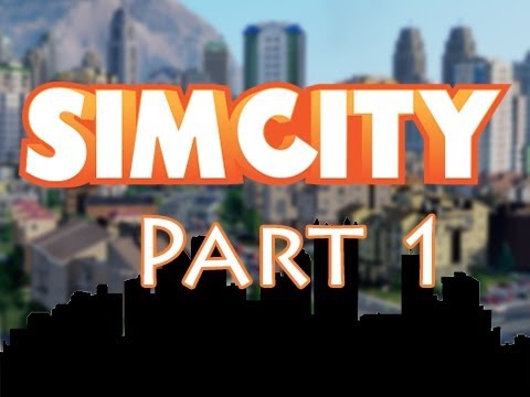 SimCity - Walkthrough Part 1 - A Circlejerk Of A City - Let's Play Gameplay (SimCity 5 Deluxe 2013)