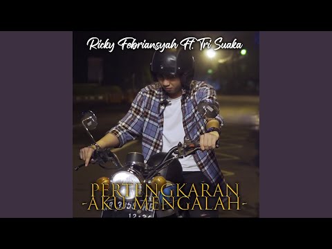 PERTENGKARAN AKU MENGALAH (feat. TRI SUAKA)