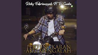 Download lagu PERTENGKARAN AKU MENGALAH (feat. TRI SUAKA) mp3