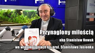 Przynaglony miłością - abp Stanisław Nowak we wspomnieniach ks. prał. Stanisława Jasionka