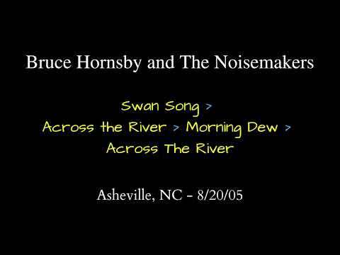 Bruce Hornsby - 8/20/05 - Swan Song / Across the River / Morning Dew / Across the River