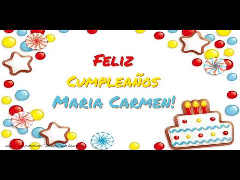 ¡Feliz Cumpleaños Maria Carmen! Happy Birthday Maria Carmen!