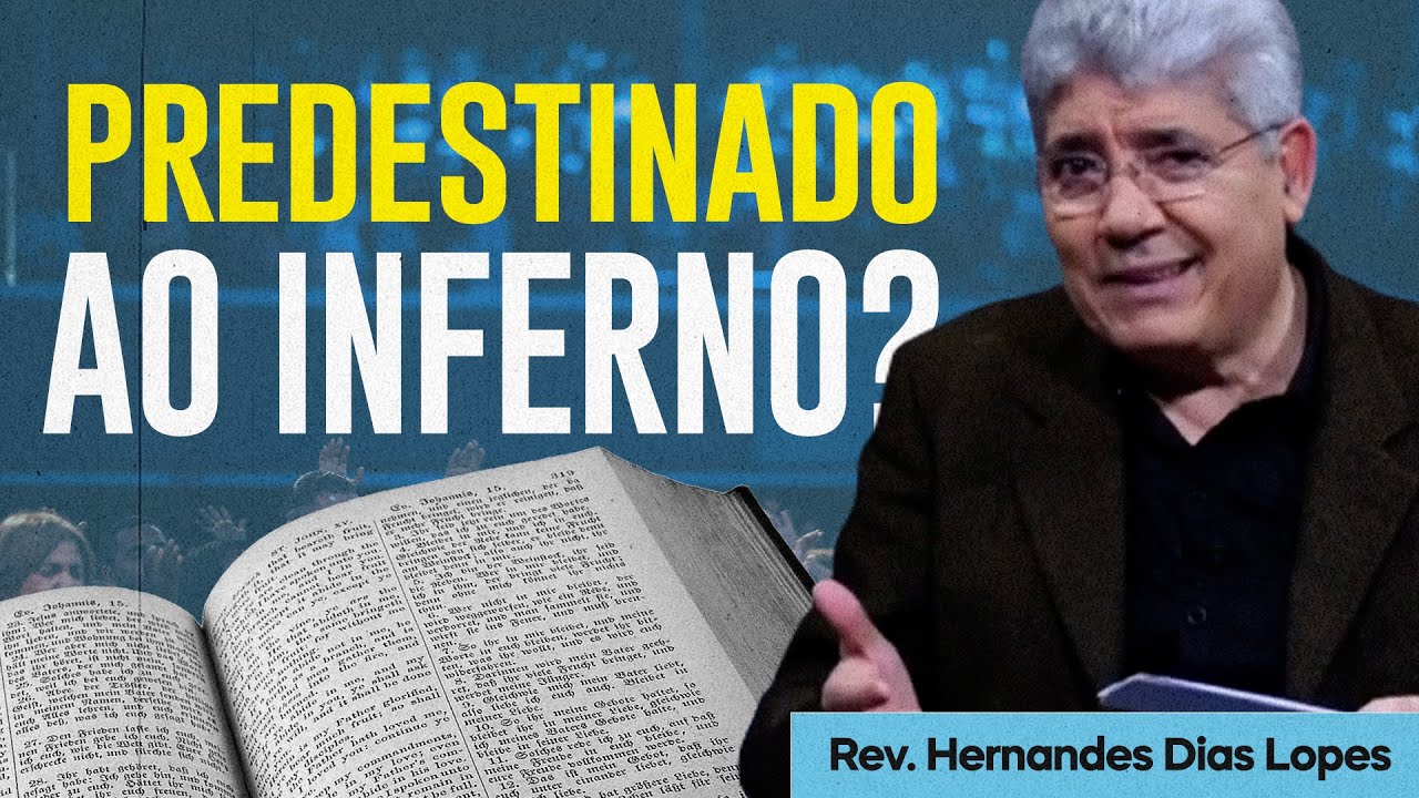 PREDESTINAÇÃO X LIVRE ARBÍTRIO | Rev Hernandes Dias Lopes