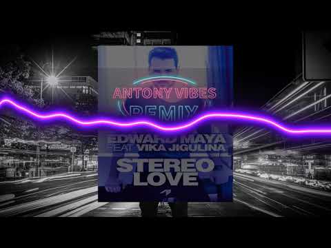 Edward Maya Feat. Vika Jigulina - Stereo Love (Antony Vibes Remix)