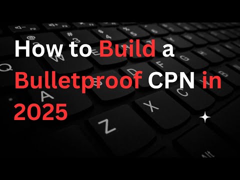 How to Build a Bulletproof CPN in 2025 - Guide to Avoid Mistakes - Educational Purposes Only