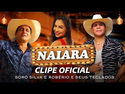 SORÓ SILVA E ROBÉRIO E SEUS TECLADOS - NAIARA (CLIPE OFICIAL)