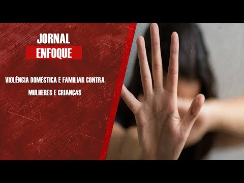 Violência doméstica e familiar contra mulheres e crianças