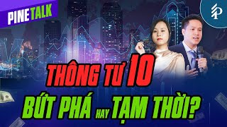 Thông tư 10 gỡ rào cản vốn cho Bất động sản: Hiệu quả thật sự tới đâu?